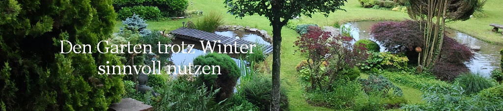 Den Garten trotz Winter
 sinnvoll nutzen